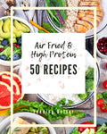 50 Recipes | Air Fryer & High Protein